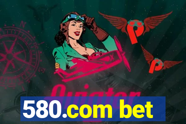 580.com bet